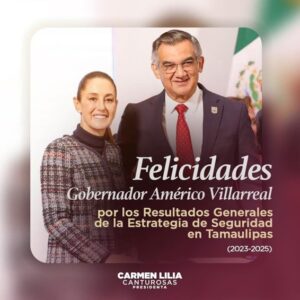 GRACIAS AL LIDERAZGO DEL GOBERNADOR AMÉRICO VILLARREAL, SE FORTALCE ESTRATEGIA DE SEGURIDAD: CARMEN LILIA